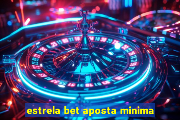 estrela bet aposta minima